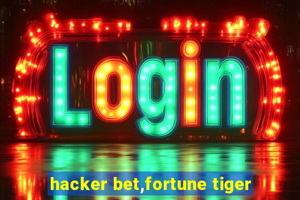 hacker bet,fortune tiger